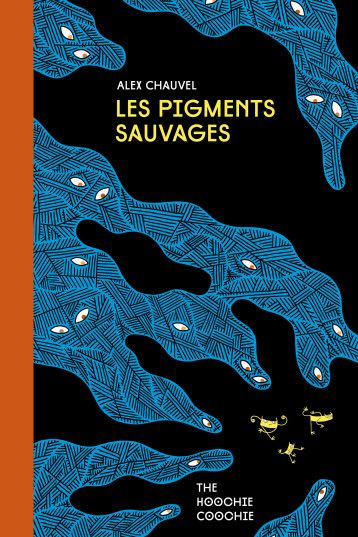 Les Pigments sauvages - Alex Chauvel - HOOCHIE