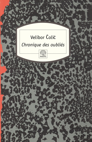 Chronique des oubliés - Velibor Čolić, Mireille Robin - MOTIFS