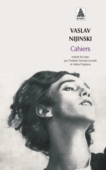 Cahiers - Vaslav Nijinski, Christian Dumais-lvowski, Galina Pogogeva-saint paul - ACTES SUD