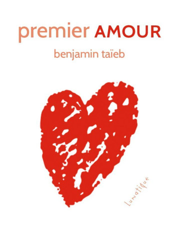 Premier amour - Benjamin TAÏEB - LUNATIQUE