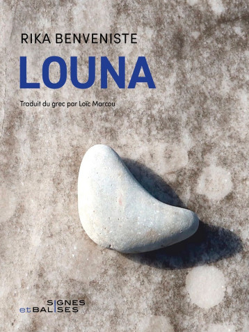 LOUNA - ESSAI DE BIOGRAPHIE HISTORIQUE - Rika Benveniste, Loïc Marcou, Annette Wieviorka,  BENVENISTE/WIEVIORKA - SIGNES BALISES