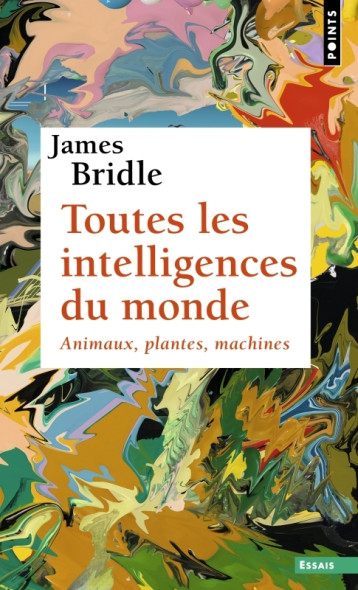 TOUTES LES INTELLIGENCES DU MONDE - ANIMAUX, PLANTES, MACHINES - BRIDLE JAMES - POINTS