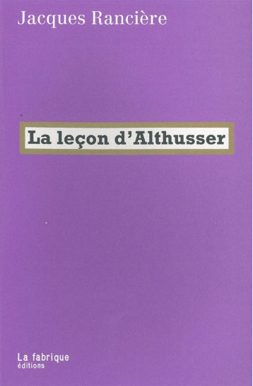 La Leçon d'Althusser - Jacques Rancière - FABRIQUE