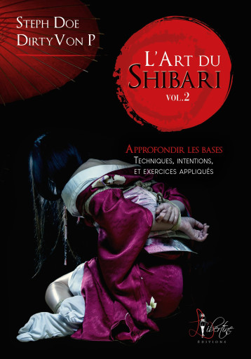 L'art du Shibari volume 2 - Approfondir les bases - Steph Doe, Dirty VonP - LIBERTINE