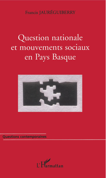 Question nationale et mouvements sociaux en Pays Basque - Francis Jaureguiberry - L'HARMATTAN