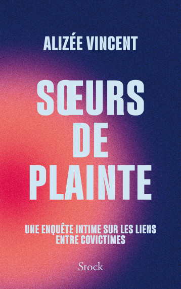 Soeurs de plainte - Alizée Vincent - STOCK