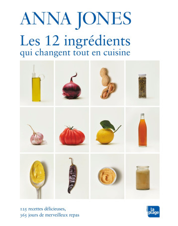 Les 12 ingrédients qui changent tout en cuisine - Anna Jones - LA PLAGE