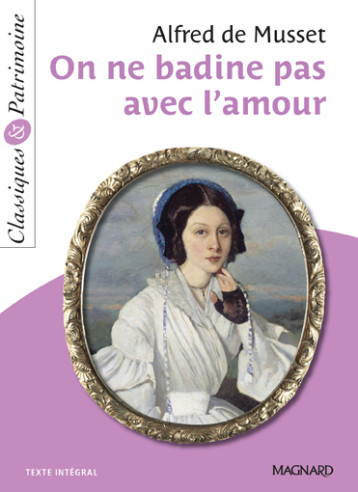 On ne badine pas avec l'amour - Classiques et Patrimoine - Alfred Musset, François Tacot, ALFRED DE MUSSET - MAGNARD