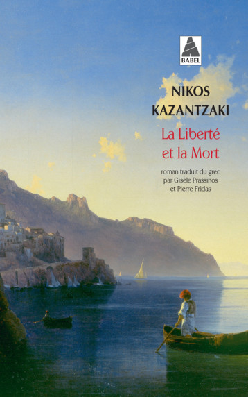 La Liberté et la Mort - Nikos Kazantzakis, Gisèle Prassinos, Pierre Fridas - ACTES SUD