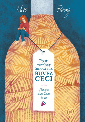 Pour tomber amoureux, buvez ceci - Mémoires d'une femme du v - Alice FEIRING, Géraldine Chognard - NOURITURFU