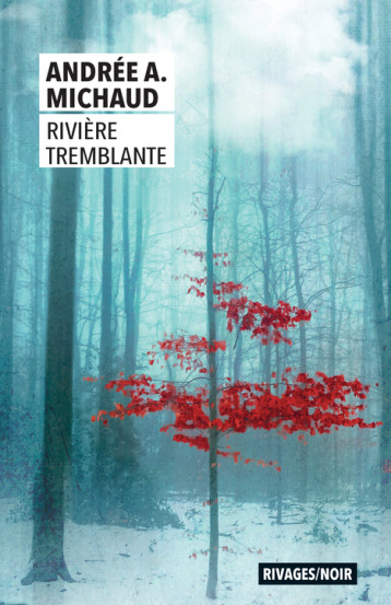 Rivière tremblante - Andrée Michaud - RIVAGES