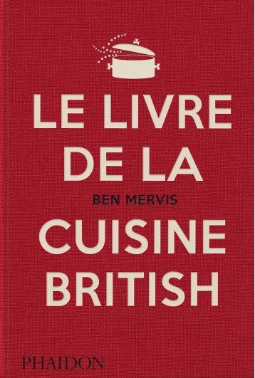 Le livre de la cuisine British - Ben Mervis - PHAIDON FRANCE