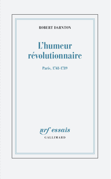 L'humeur révolutionnaire - Robert Darnton, Hélène Borraz - GALLIMARD