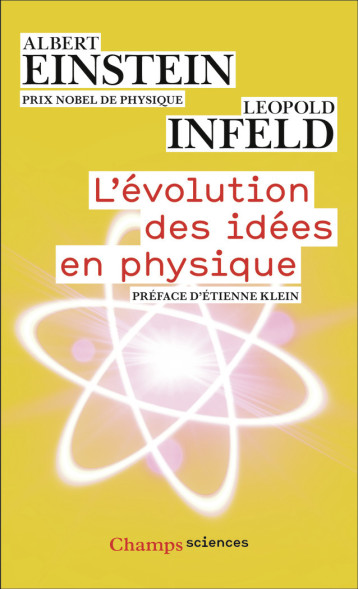 L'Évolution des idées en physique -  ALBERT EINSTEIN,  ALBERT EINSTEIN / LEOPOLD INFELD, Albert Einstein, Léopold Infeld, Etienne Klein, Maurice Solovine - FLAMMARION