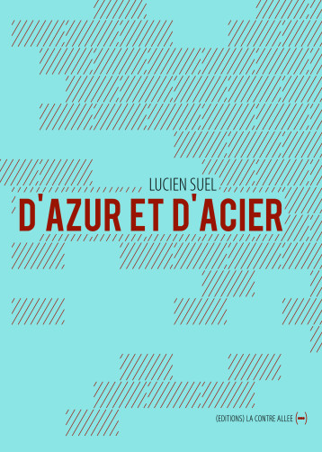 D'azur et d'acier - Lucien Suel - CONTRE ALLEE