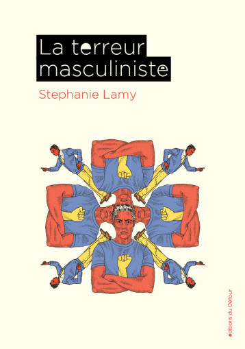 La terreur masculiniste - Stephanie Lamy - ED DETOUR