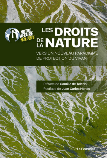 Les droits de la Nature -  Notre affaire à tous, Juan Carlos Henao, Camille de Toledo - POMMIER