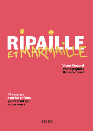 Ripaille et marmaille - Victor Coutard, Rebecca Genet - ROUERGUE