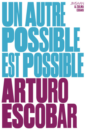 Un autre possible est possible - Arturo Escobar, Claude Rougier - ZULMA