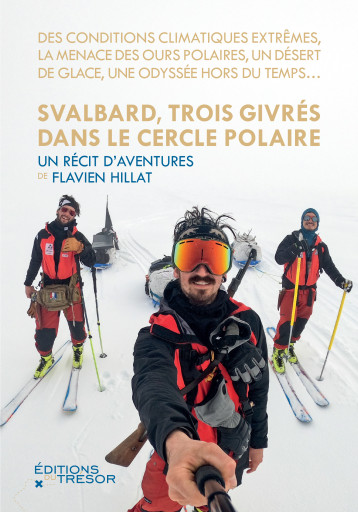 Svalbard, trois givrés dans le cercle polaire - Flavien Hillat - TRESOR