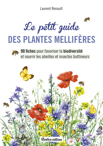 Le petit guide des plantes mellifères - Laurent Renault - RUSTICA