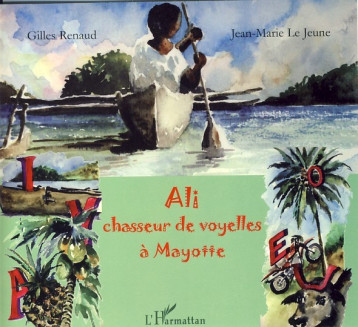 Ali, chasseur de voyelles à Mayotte - Jean-Marie Le Jeune - L'HARMATTAN