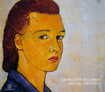 Vie ? ou Théâtre ? Édition intégrale - Charlotte Salomon - LE TRIPODE