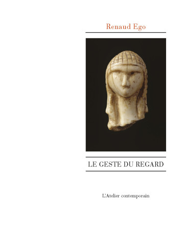 Le Geste du regard - Renaud Ego - ATELIER CONT