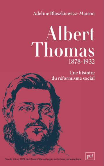 Albert Thomas, une histoire du réformisme social - Adeline Blaszkiewicz - PUF