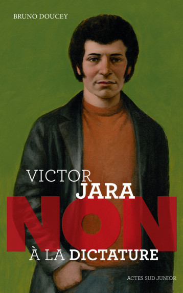 Victor Jara : "Non à la dictature" - Bruno Doucey - ACTES SUD