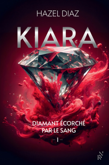 Kiara, diamant écorché par le sang - Tome 1 - Hazel Diaz - ARCHIPEL