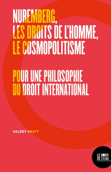 Nuremberg, les droits de l'homme, le cosmopolitisme - Valéry Pratt - BORD DE L EAU