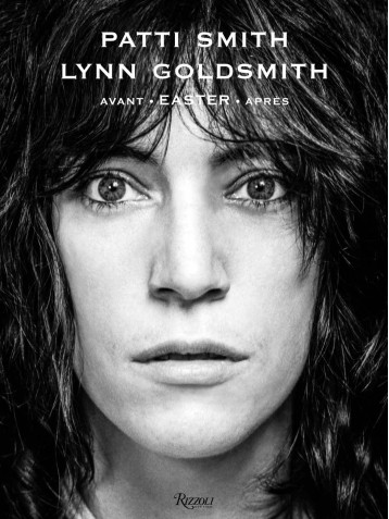 Avant Easter Après - Patti Smith, Lynn Goldsmith - RIZZOLI FR