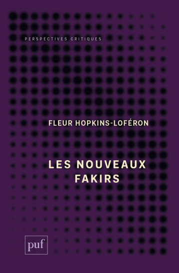 Les nouveaux fakirs - Fleur HOPKINS-LOFÉRON - PUF