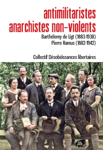 Antimilitaristes  anarchistes non-violents - Barthélémy de Ligt et Pierre Ramus - Col. Désobéissances - ACL