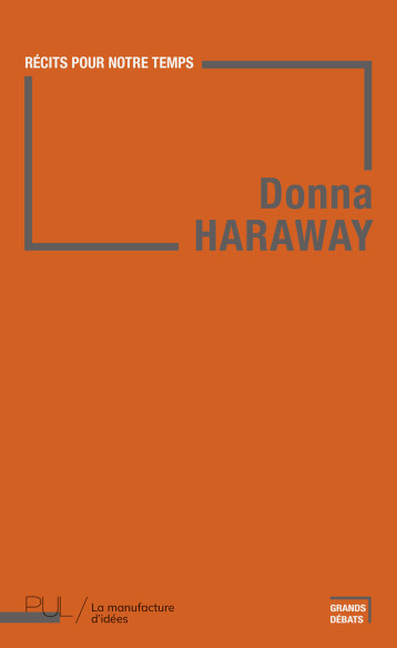 Récits pour notre temps -  HARAWAY DONNA, Donna Haraway - PU LYON