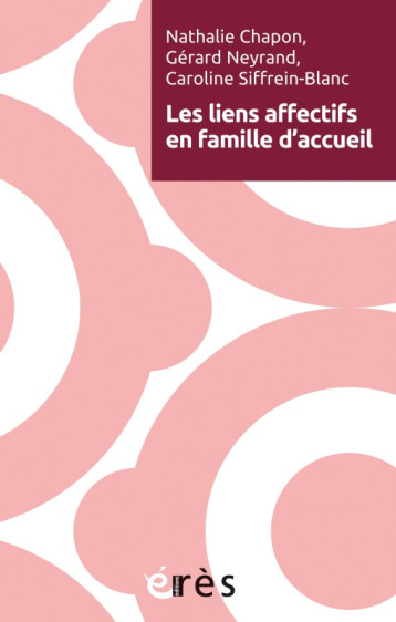 Les liens affectifs en famille d'accueil - Gérard Neyrand, Caroline Siffrein-Blanc, Nathalie Chapon - ERES