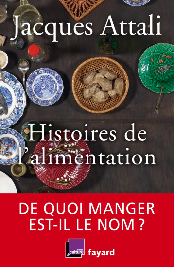 Histoires de l'alimentation - Jacques Attali - FAYARD