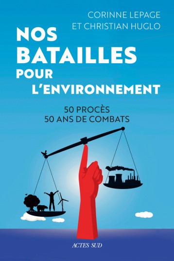 Nos batailles pour l'environnement - Christian Huglo, Corinne Lepage - ACTES SUD