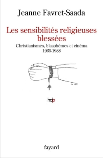 Les sensibilités religieuses blessées - Jeanne Favret-Saada - FAYARD