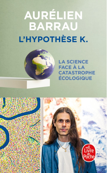 L'HYPOTHESE K - LA SCIENCE FACE A LA CATASTROPHE ECOLOGIQUE - BARRAU AURELIEN - LGF