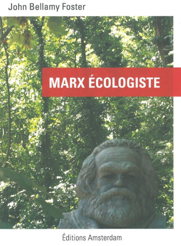 Marx Écologiste - John Bellamy Foster - AMSTERDAM