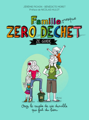 Famille zéro déchet - Bénédicte Moret, Nicolas Hulot, Jérémie Pichon - THIERRY SOUCCAR