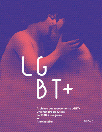 Archives des mouvements LGBT+ - Abdellah TAÏA, Hélène HAZERA, Ary Gordien, Catherine Gonnard, Antoine Idier, Alice Coffin, Patrick Cardon, Gwen Gwen - TEXTUEL