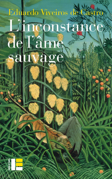 L'inconstance de l'âme sauvage - Eduardo Viveiros de Castro - LABOR ET FIDES