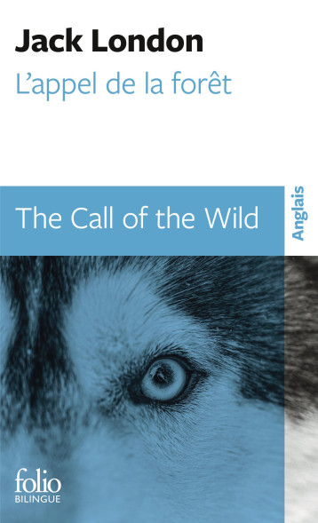 L'appel de la forêt/The Call of the Wild -  Jack London, Jack London, Antoine Cazé, Marc Amfreville - FOLIO