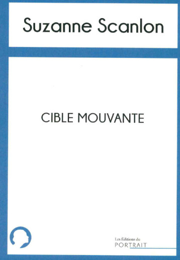 Cible mouvante - Suzanne Scanlon - DU PORTRAIT