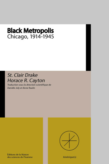 BLACK METROPOLIS. UNE VILLE DANS LA VILLE. CHICAGO (1914-1945). -  AUTEURS DIVERS - MSH PARIS