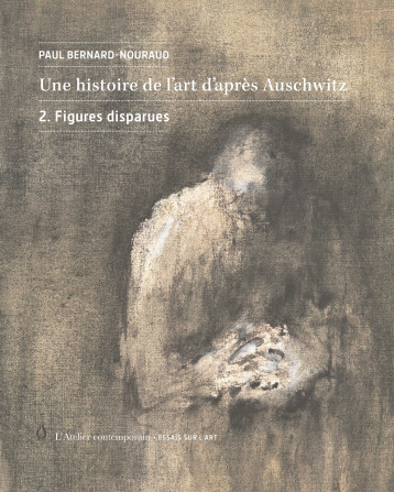 Une histoire de l'art d'après Auschwitz - Paul Bernard-Nouraud - ATELIER CONT