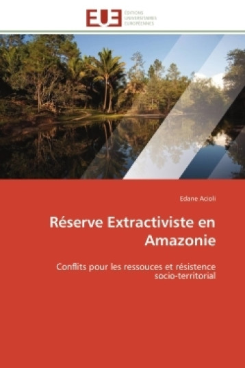 Réserve Extractiviste en Amazonie - Edane Acioli - UNIV EUROPEENNE